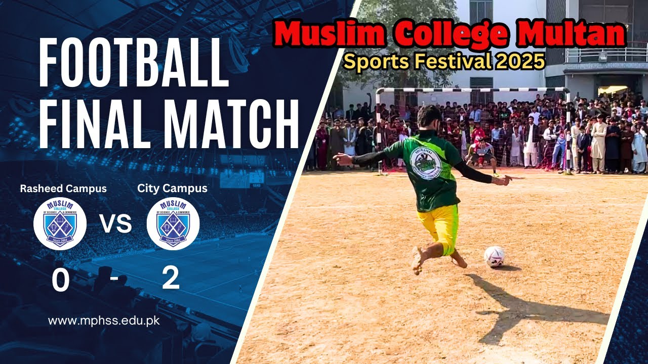 Papo Rasheed Multan EPIC Football Final 🏆 | City Campus vs Rasheed Campus | Muslim College ...