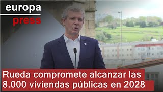 Rueda compromete duplicar el parque público residencial hasta alcanzar 8.000 viviendas en 2028