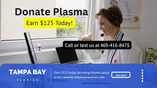 plasma donor centers near me Tampa Bay Florida?  Did You know that You can earn 125 donating plasma