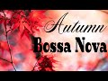 Autumn Bossa Nova Playlist - Sunny and Funny Bossa Nova JAZZ: Positive Autumn JAZZ Music