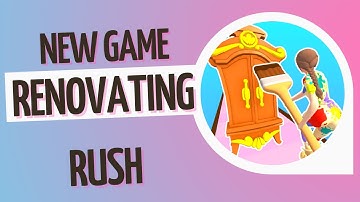 New Release - Hyper - Hybrid Casual - Renovating Rush - Gameplay Walkthrough (iOS & Android)