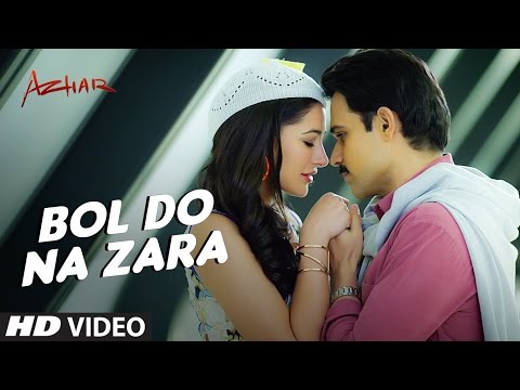 BOL DO NA ZARA Video Song - Azhar - Emraan Hashmi, Nargis Fakhri - Armaan Malik, Amaal Mallik