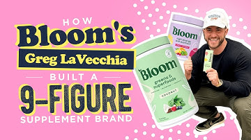 How Bloom’s Greg LaVecchia Built a 9-Figure Supplement Brand