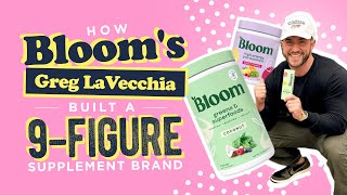 How Bloom’s Greg LaVecchia Built a 9-Figure Supplement Brand