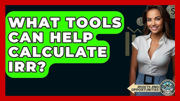 What Tools Can Help Calculate IRR? - AssetsandOpportunity.org
