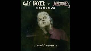 GARY BROOKER UNBROOKED3 The Thin End Of The Wedge (&#39;acoustic version&#39;)