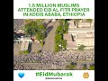 1 5 Million Muslims Attend Eid Al Fitr Prayer In Ethiopia