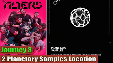The Alters: Journey 3: 2 Planetary Samples Location