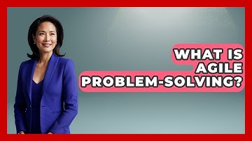 What Is Agile Problem-Solving? - Learn As An Adult