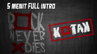 5 Menit FULL intro - ROCK NEVERDIES - KOTAK