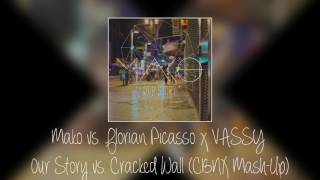 Mako Vs. Florian Picasso X Vassy - Our Story Vs. Cracked Wall Cbnx Mash-Up