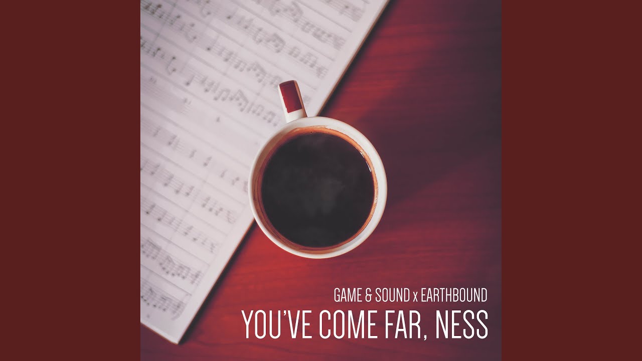 You've Come Far, Ness (From 