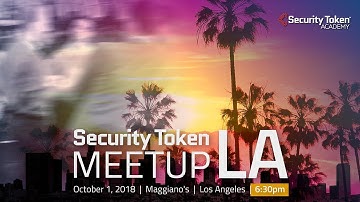 Security Token Meetup LA, October 1st, 2018