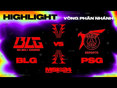HIGHLIGHT | BLG vs PSG | MSI 2024 - Vòng Phân Nhánh | 09.05.2024