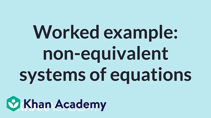 Worked example: non-equivalent systems of equations | High School Math | Khan Academy