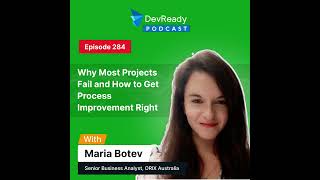 Why Most Projects Fail and How to Get Process Improvement Right | Ep 284 | DevReady Podcast