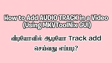 How to add audio track in a video using MKVToolNix GUI