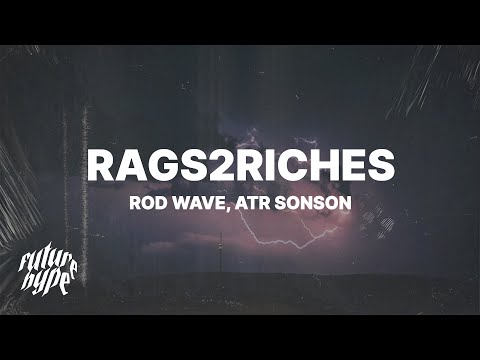 Rod Wave – Rags2Riches (Lyrics) ft. ATR SonSon "Cause that type of s*it don't phase a player"