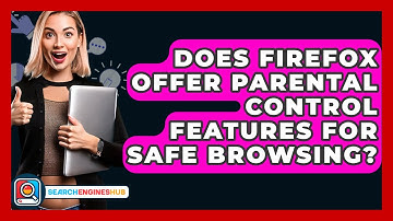 Does Firefox Offer Parental Control Features For Safe Browsing? - SearchEnginesHub.com