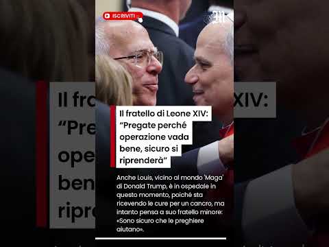 Video Il fratello di Leone XIV: Pregate perché operazione vada bene, sicuro si riprenderà
