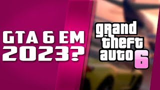 GTA 6 em 2023? RUMOR FORTE