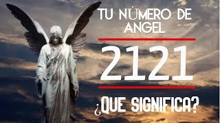 Significado del Número 2121 - Número de Ángel -