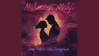 Seni Deliler Gibi Seviyorum