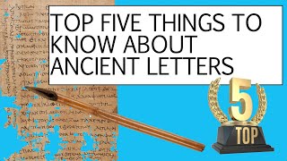 The Five Most Important Things to Know about Ancient Letters and letter writing.