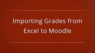 Moodle 3.1  Importing Grades from Excel [Faculty]