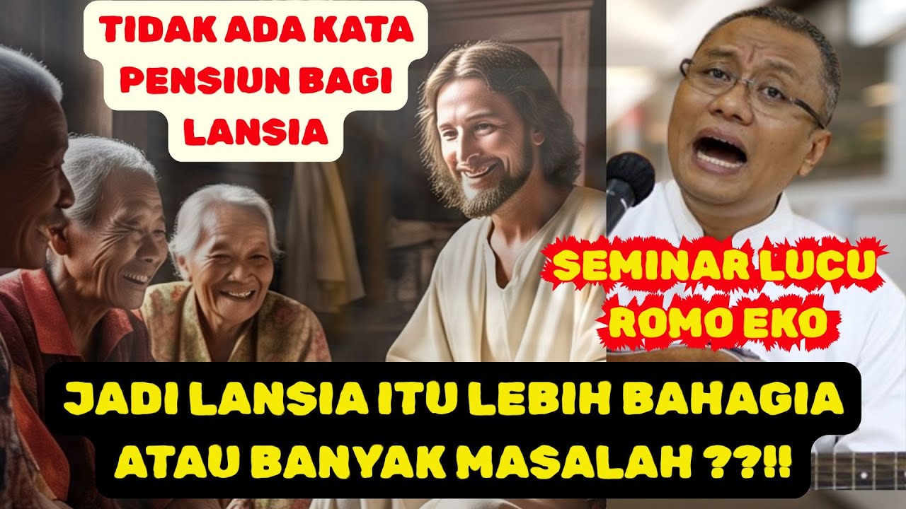 TIDAK ADA KATA PENSIUN BAGI LANSIA / SEMINAR ROMO EKO