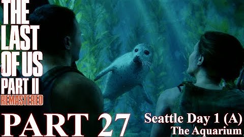 The Last of Us 2 - 100% Walkthrough | Part 27 - Seattle Day 1 Abby - The Aquarium