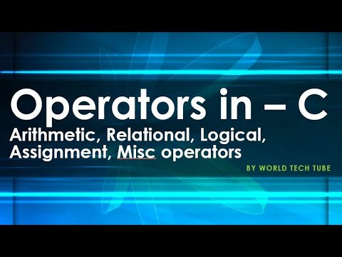 Operators in C | Arithmetic, Relational, Logical, Assignment, Misc Operator | Types of operator in C
