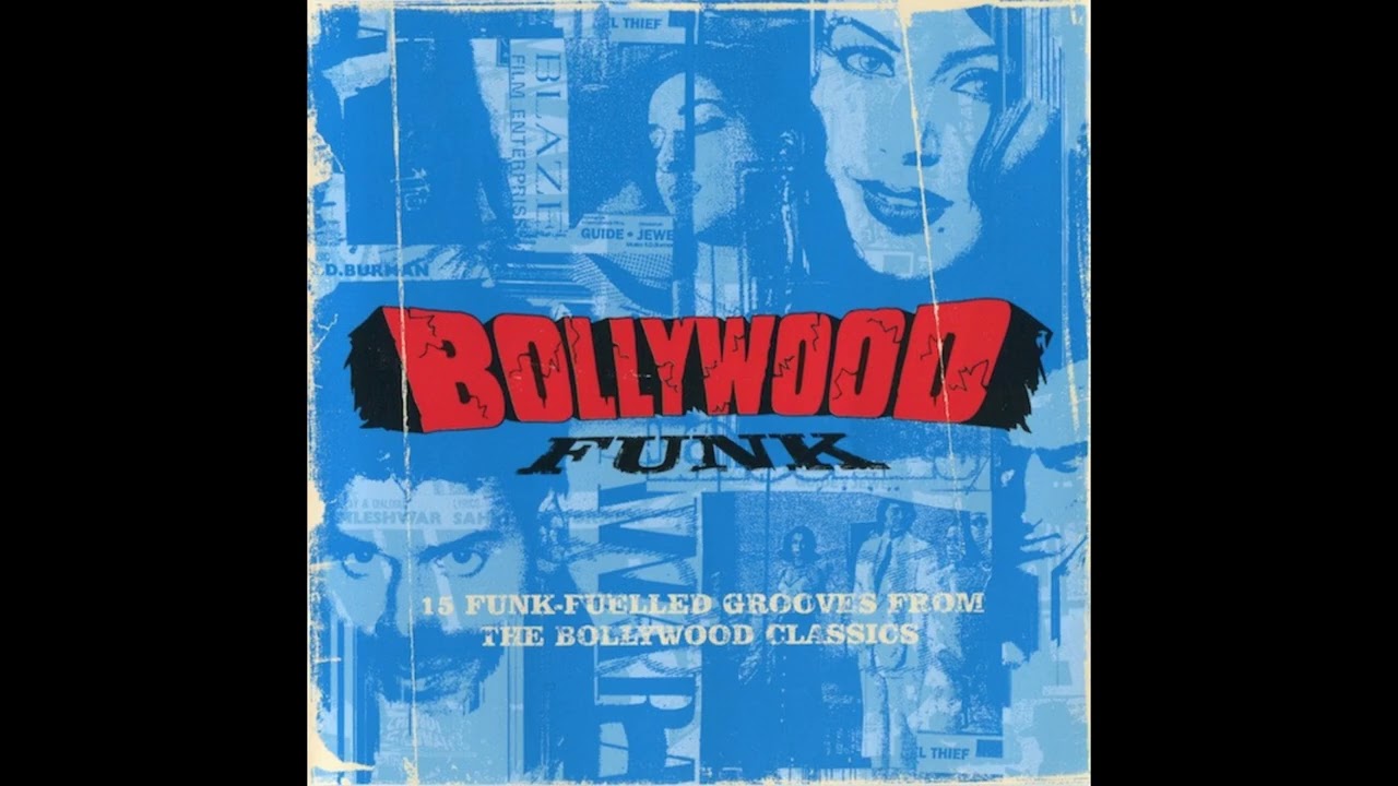 Bollywood Funk - 15 funk-fuelled grooves from the Bollywood classics