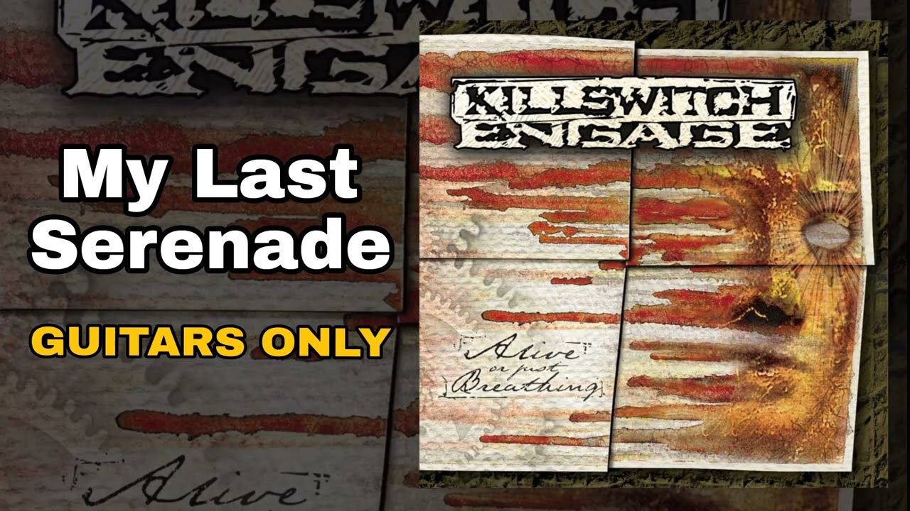 Killswitch Engage - My Last Serenade (Guitar Only Edition)