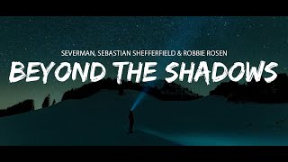 Severman, Sebastian Shefferfield & Robbie Rosen - Beyond The Shadows (Sub Español/Lyrics)