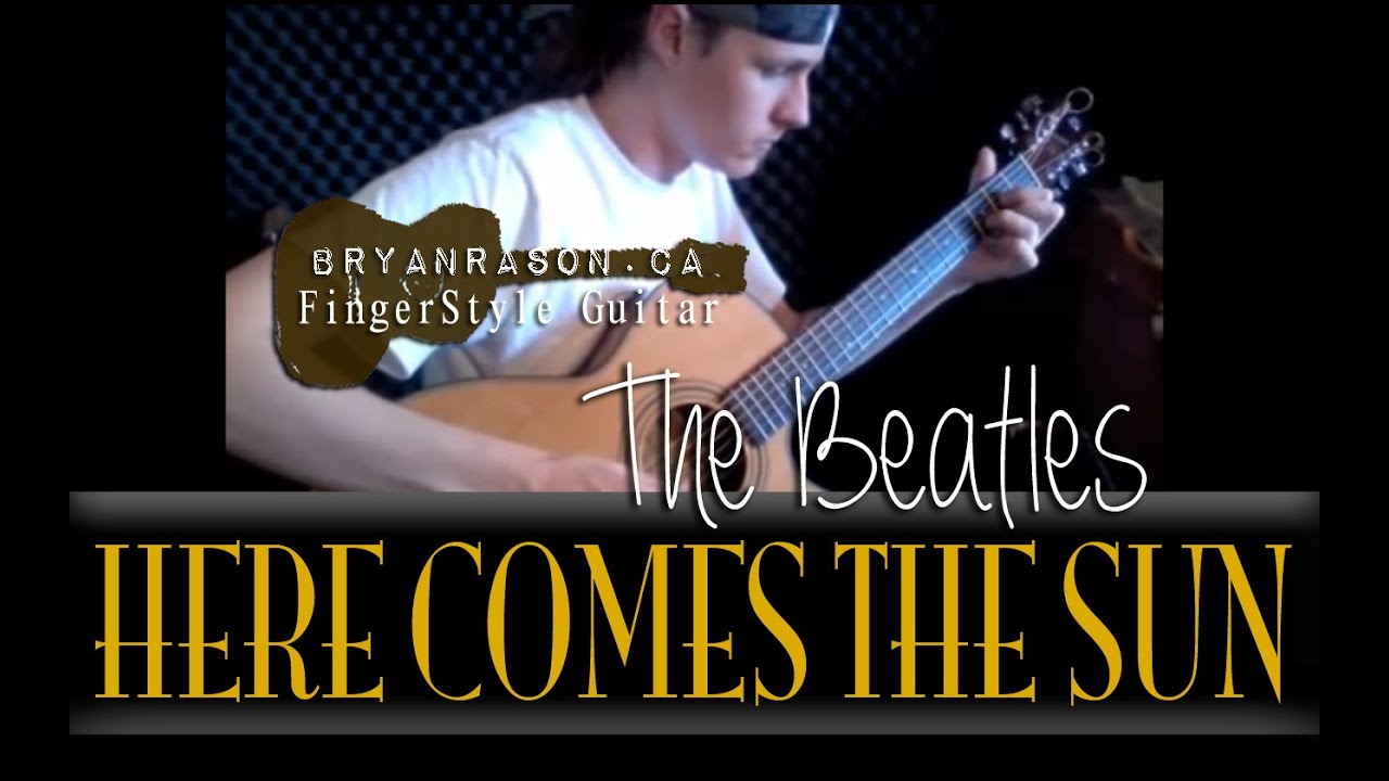 (The Beatles) Here Comes The Sun Bryan Rason Fingerstyle Guitar For