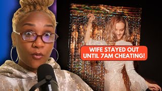Wife Didn't Come Home Until 7AM. Admitted To Cheating For Years.