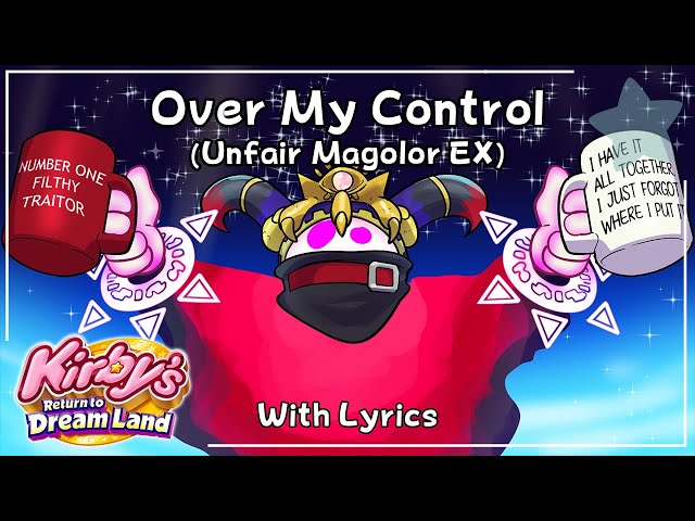Unfair Magolor EX WITH LYRICS - Over My Control class=