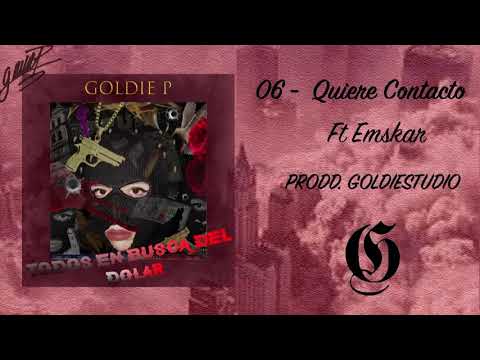 06 Goldie P - Quiere Contacto Ft Emskar