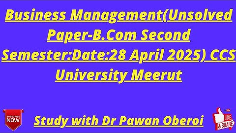 Business Management(Unsolved Paper-B.Com Second Semester:Date:28 April 2025) CCS University Meerut