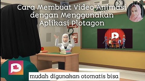 Tutorial Cara Membuat Video Animasi Menggunakan Aplikasi Plotagon di Android