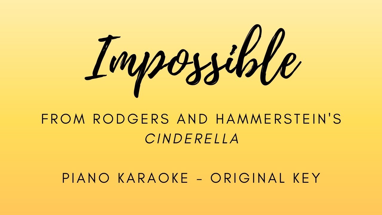 Impossible from Rodgers and Hammerstein's Cinderella Piano Karaoke