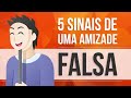 5 SINAIS DE UMA AMIZADE FALSA