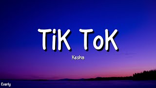 Kesha - TiK ToK (Lyrics) by Everly 2,121 views 1 month ago 4 minutes, 7 seconds