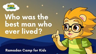 Who is the best man who ever lived? | #Ramadan Camp for Kids | Noor Kids #ramadan2023