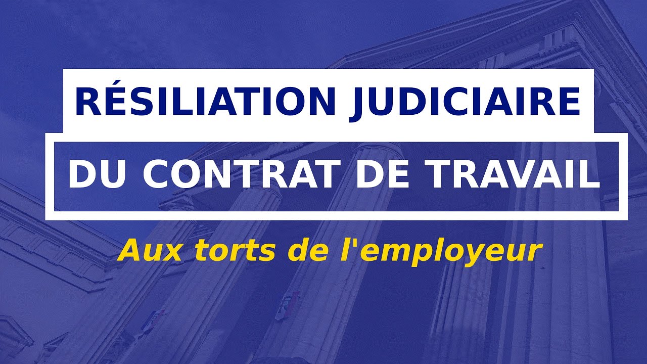 RÉSILIATION JUDICIAIRE DU CONTRAT DE TRAVAIL - YouTube