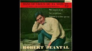 Robert Jeantal - Dans le creux de ta main
