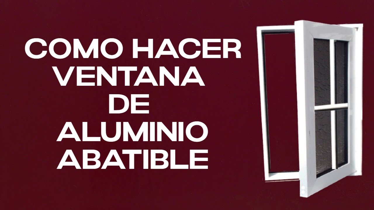 Cómo hacer ventanas de aluminio