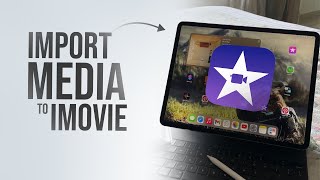 How to Import Media in iMovie iPad (tutorial)