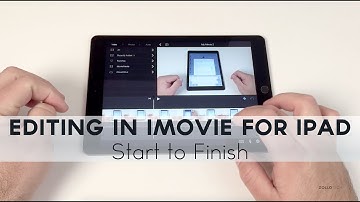 Editing in iMovie for iPad from Start To Finish